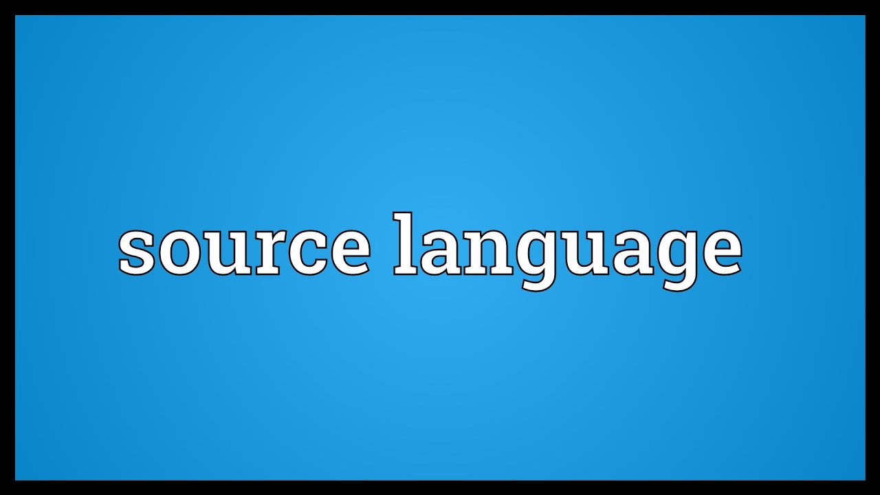 Source language Meaning