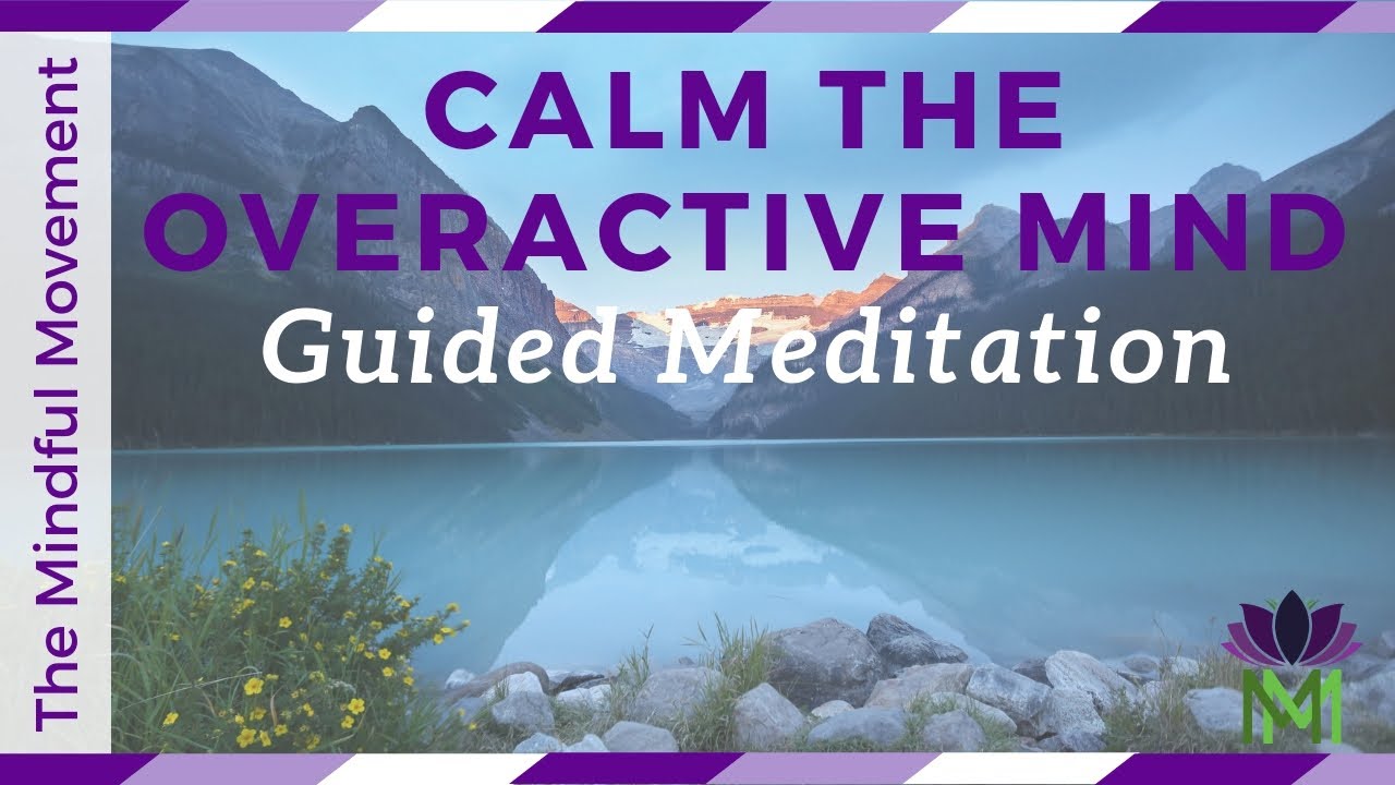 Meditation to Calm an Overactive Mind / Reduce Anxiety and Worry / Mindful Movement