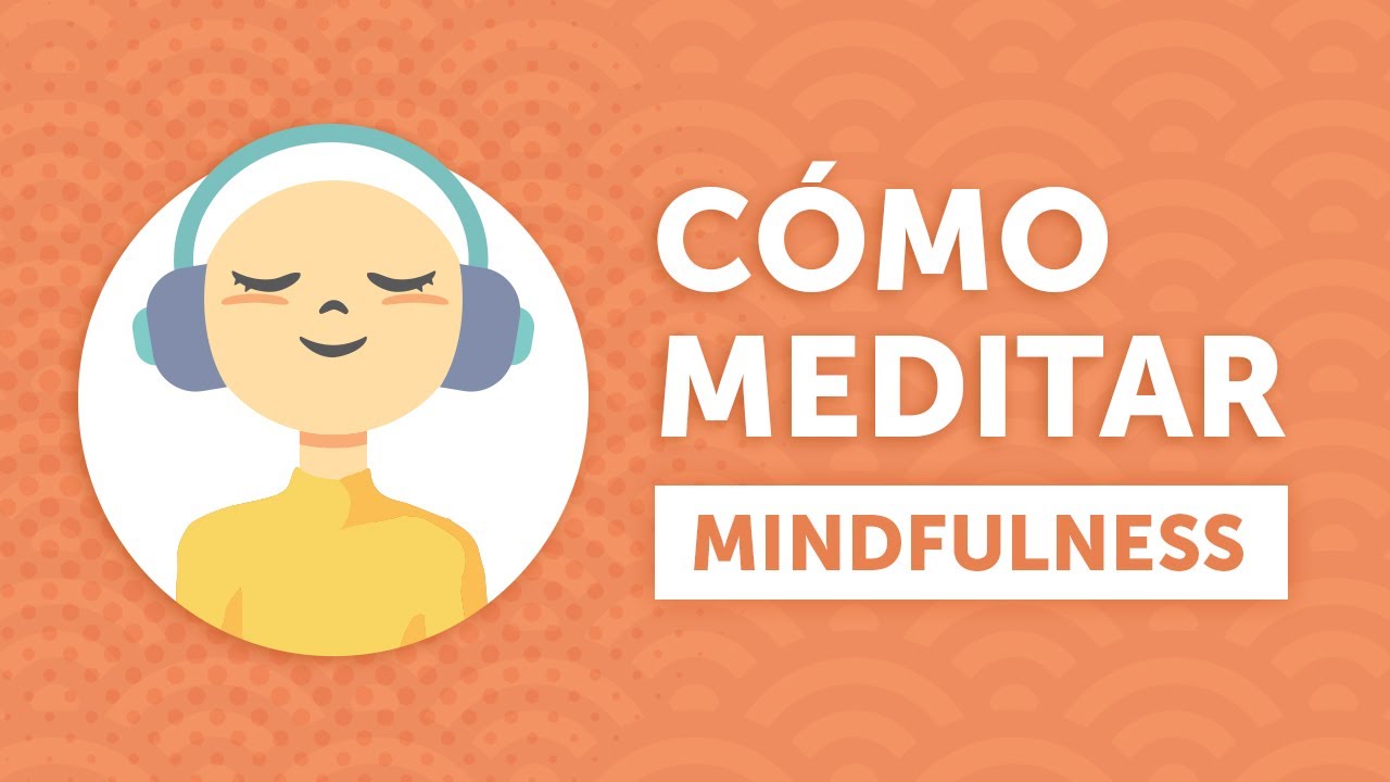 Cómo meditar con mindfulness | La mejor explicación para principiantes