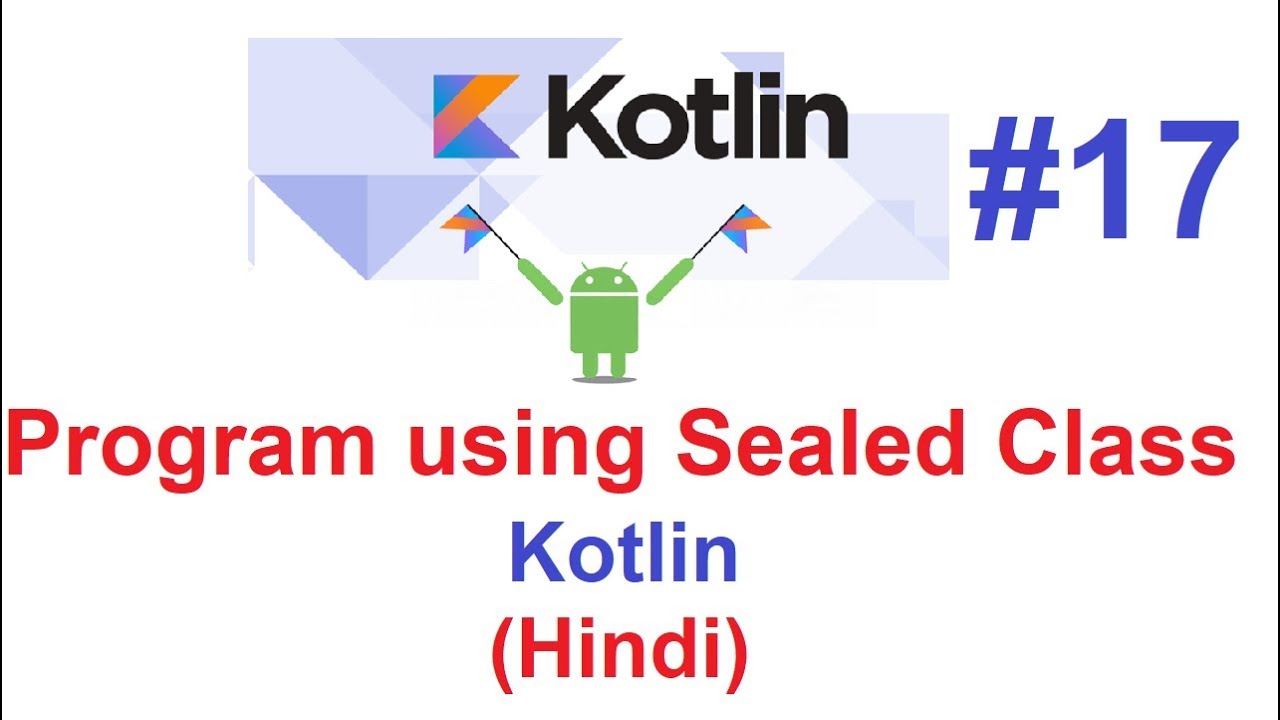 Kotlin Programming Language #17(Using IntelliJ): Sealed Class (Concept and Implementation)