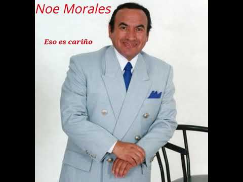 noe morales   Eso es cariño