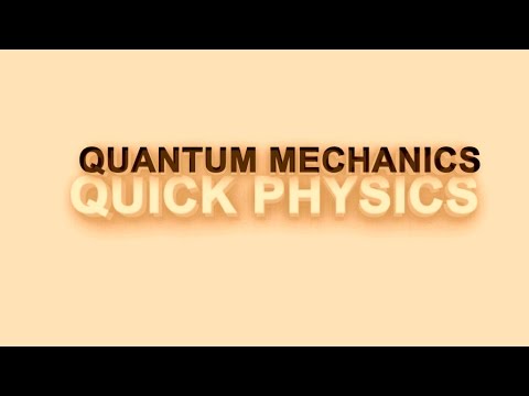 Quantum Mechanics –  Quick Physics 3