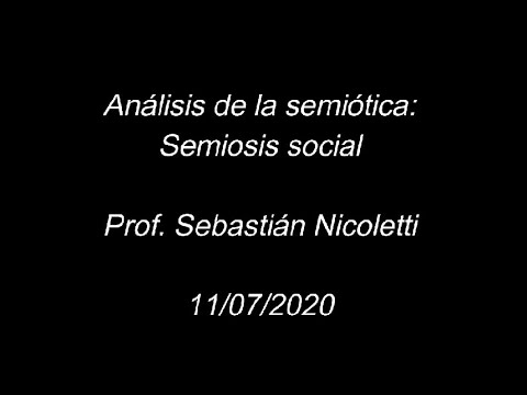 Analysis of Semiotics: Social Semiosis – (Prof. Sebastián Nicoletti)