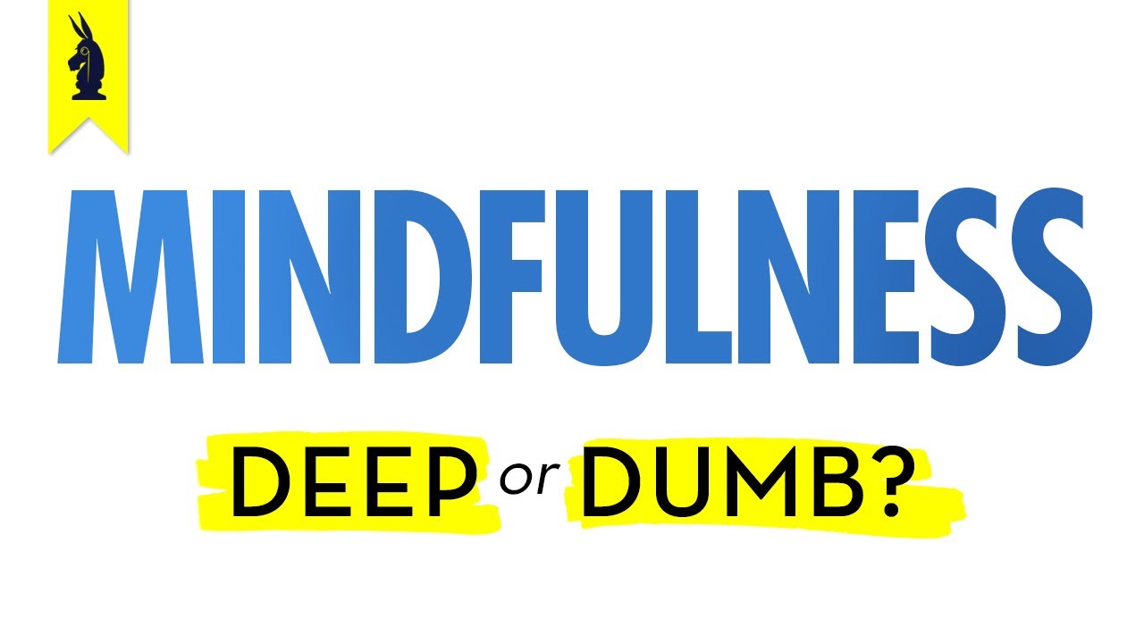 MINDFULNESS: Is It Deep or Dumb? – Wisecrack Edition