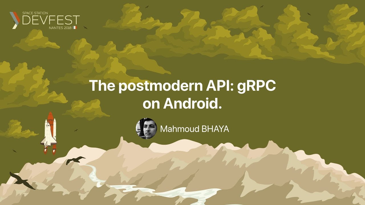 [DevFest Nantes 2018] The postmodern API  gRPC on Android