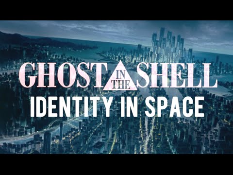Ghost In The Shell: Identity in Space