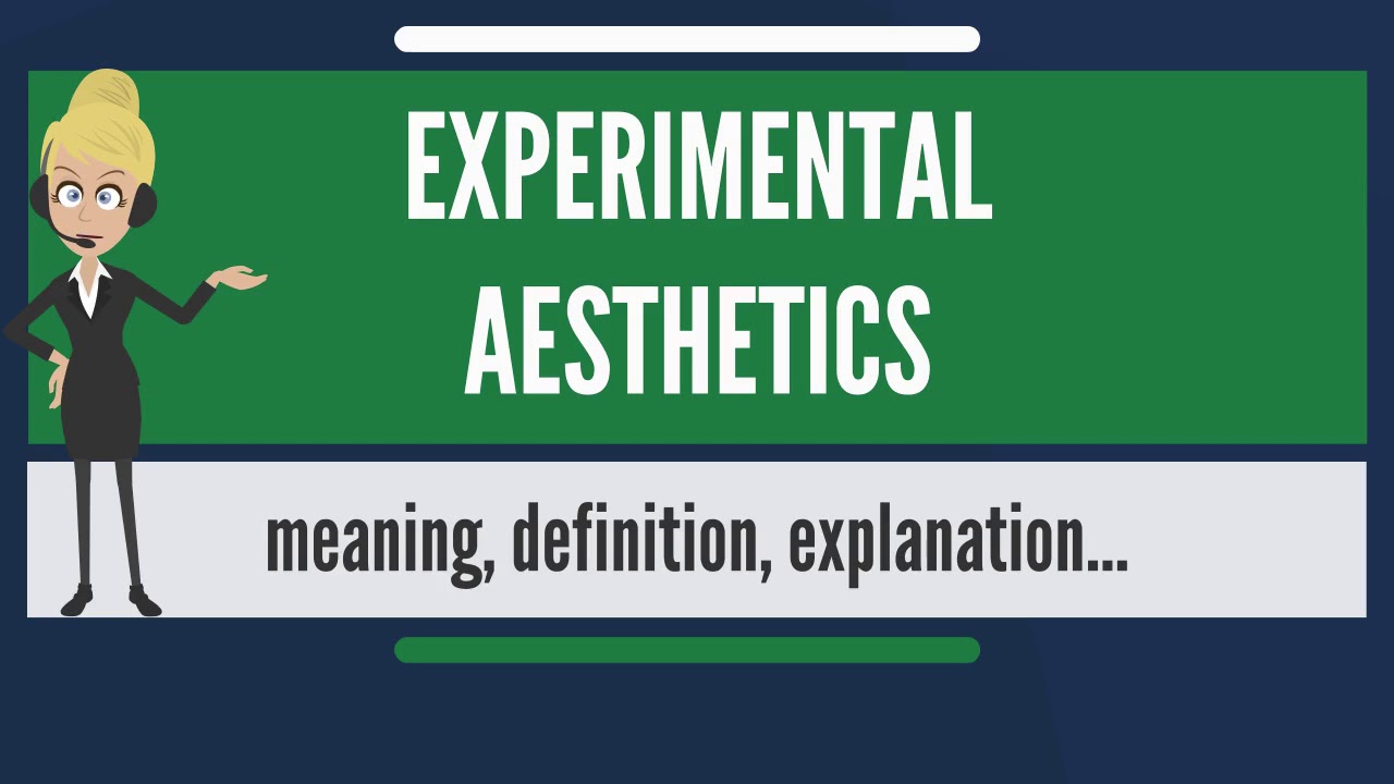 What is EXPERIMENTAL AESTHETICS? What does EXPERIMENTAL AESTHETICS mean?