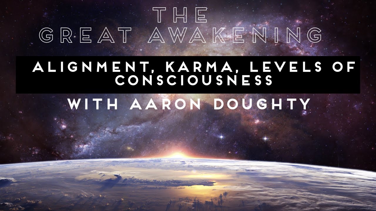 The Great Awakening, Karma & Shifting Levels of Consciousness with Aaron Doughty