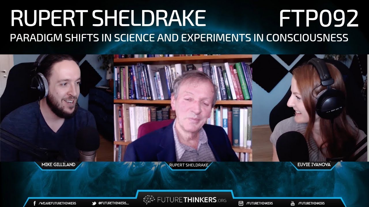 Rupert Sheldrake – Paradigm Shifts in Science & Consciousness
