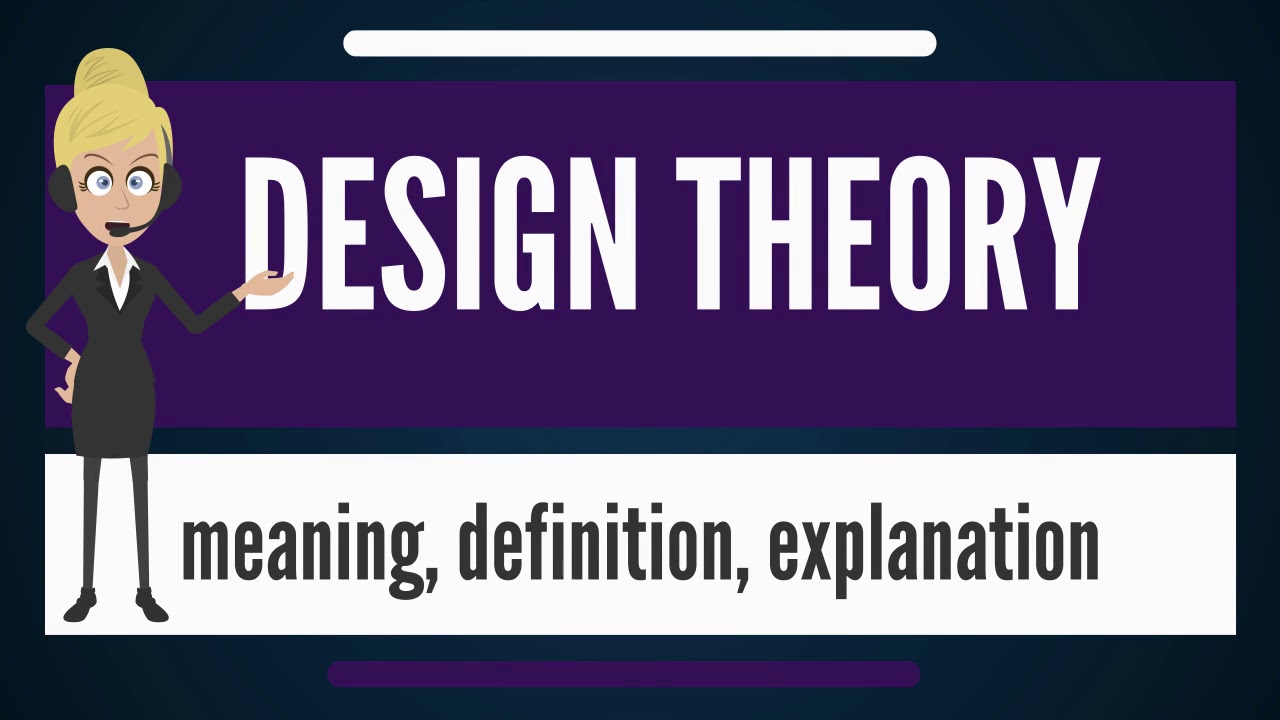 What is DESIGN THEORY? What does DESIGN THEORY mean? DESIGN THEORY meaning & explanation