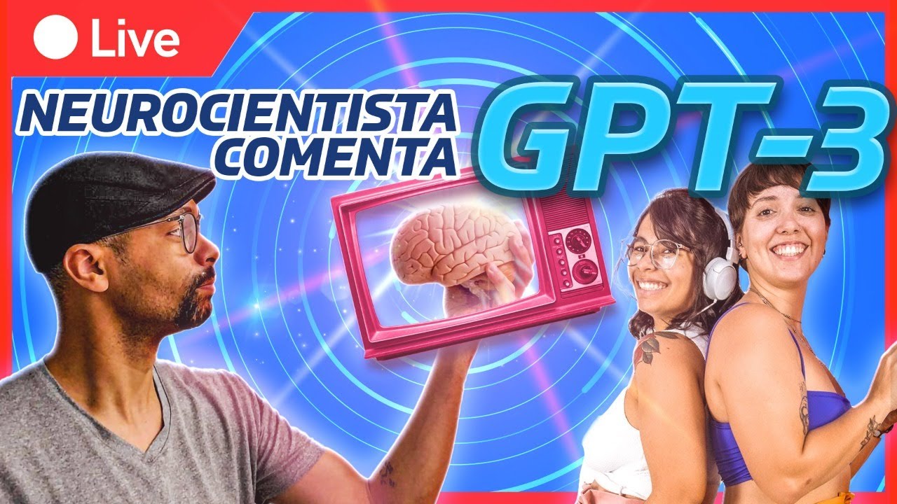 Neurocientista comenta Inteligência Artificial #GPT3