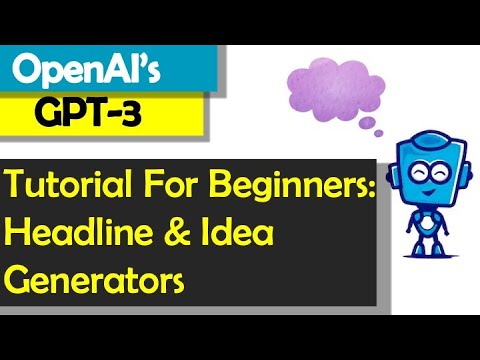 GPT 3 Tutorial for Beginners – Creating a Headline Generator and Idea Generator