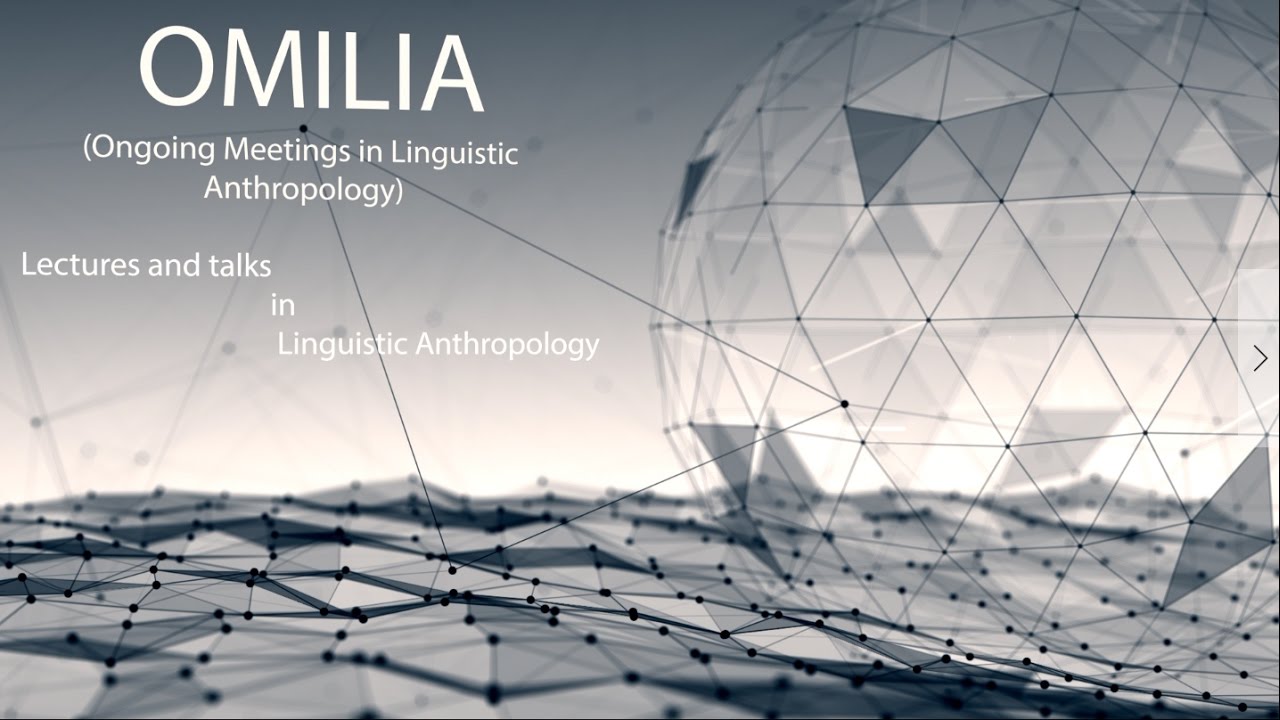 OMILIA 1A – Linguistic Anthropology Lecture Series – Introduction