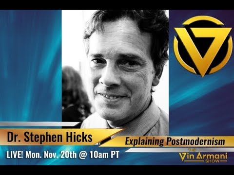 The Vin Armani Show (11/20/17) – Dr. Stephen Hicks: Explaining Postmodernism