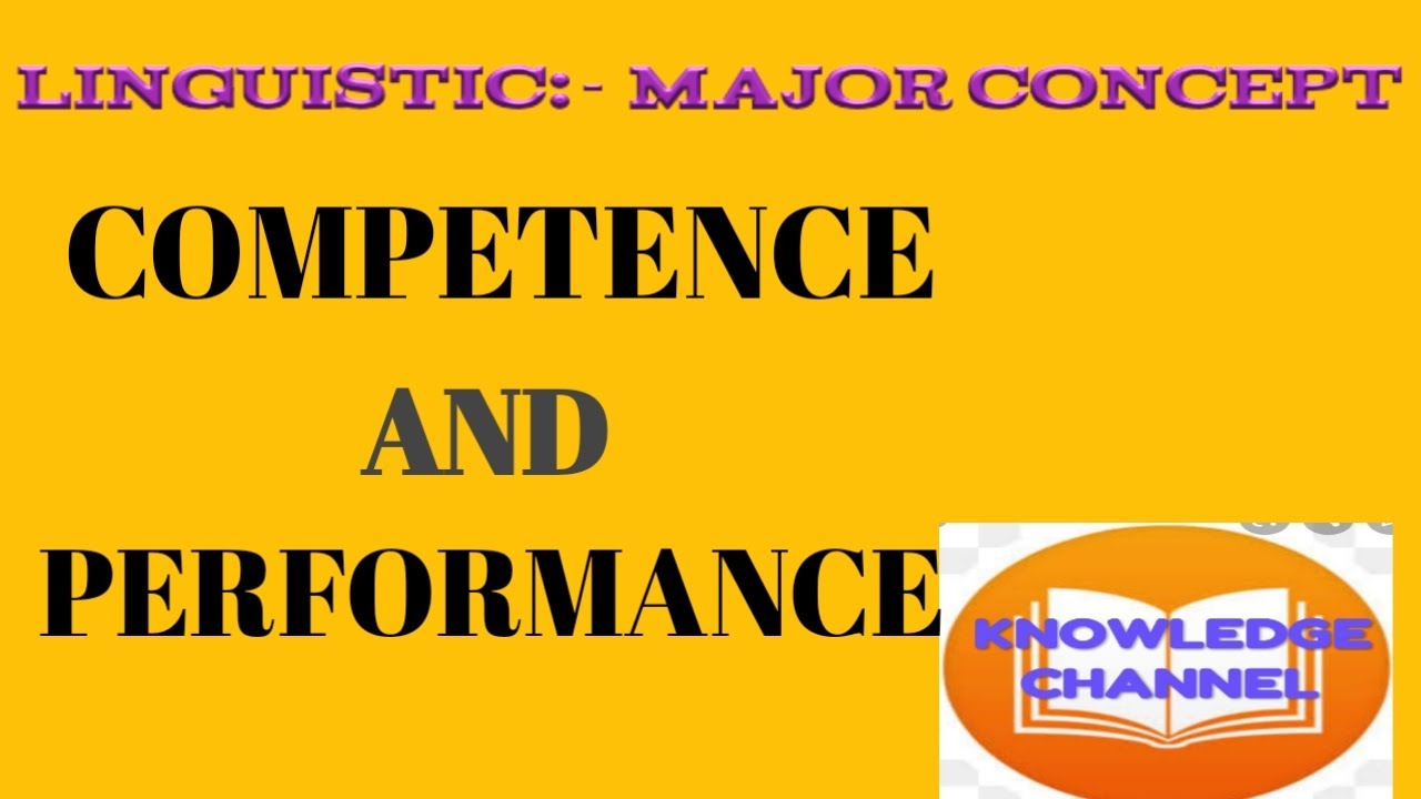 Linguistics :Major concepts : :competence and performance