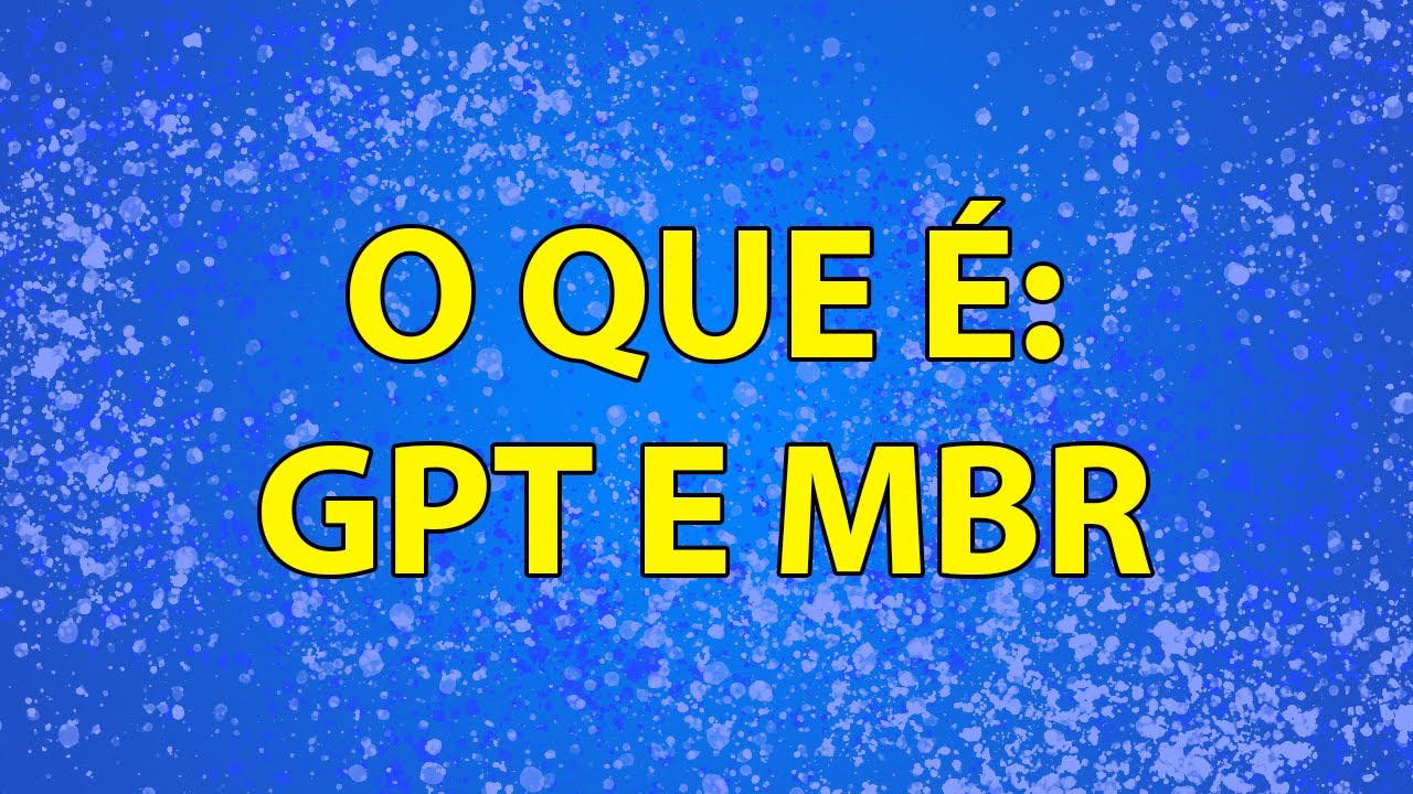 O que é GPT e MBR?