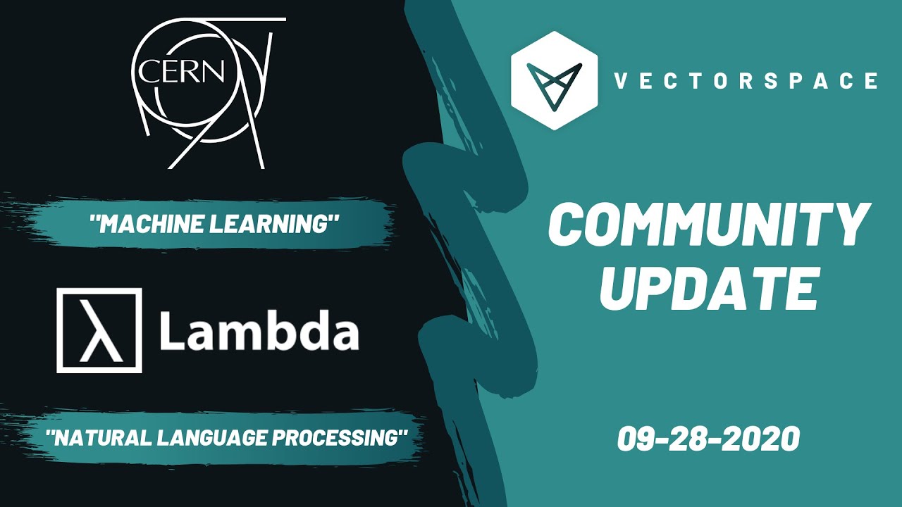 Vectorspace AI Community Update – 28 09 20 – Kasian Franks CEO – VXV, CERN, Lambda & More!