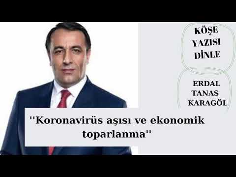 Yenişafak Yazarı Erdal Tanas Karagöl ; KORONOVİRÜS AŞISI  VE EKONOMİK TOPARLANMA! köşe yazısı dinli