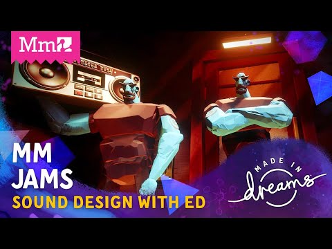 Mm Jams | Sound Design & Logic with Ed! | #DreamsPS4