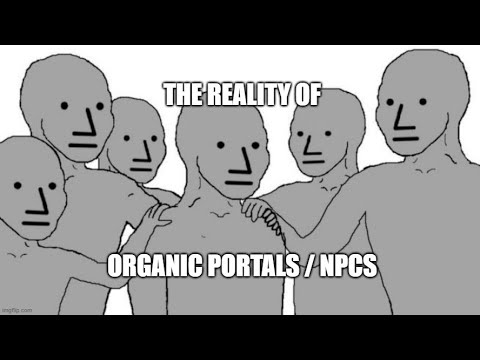 The Reality of Organic Portals / NPCs / Soulless Humans – Mass/Group Consciousness Programming