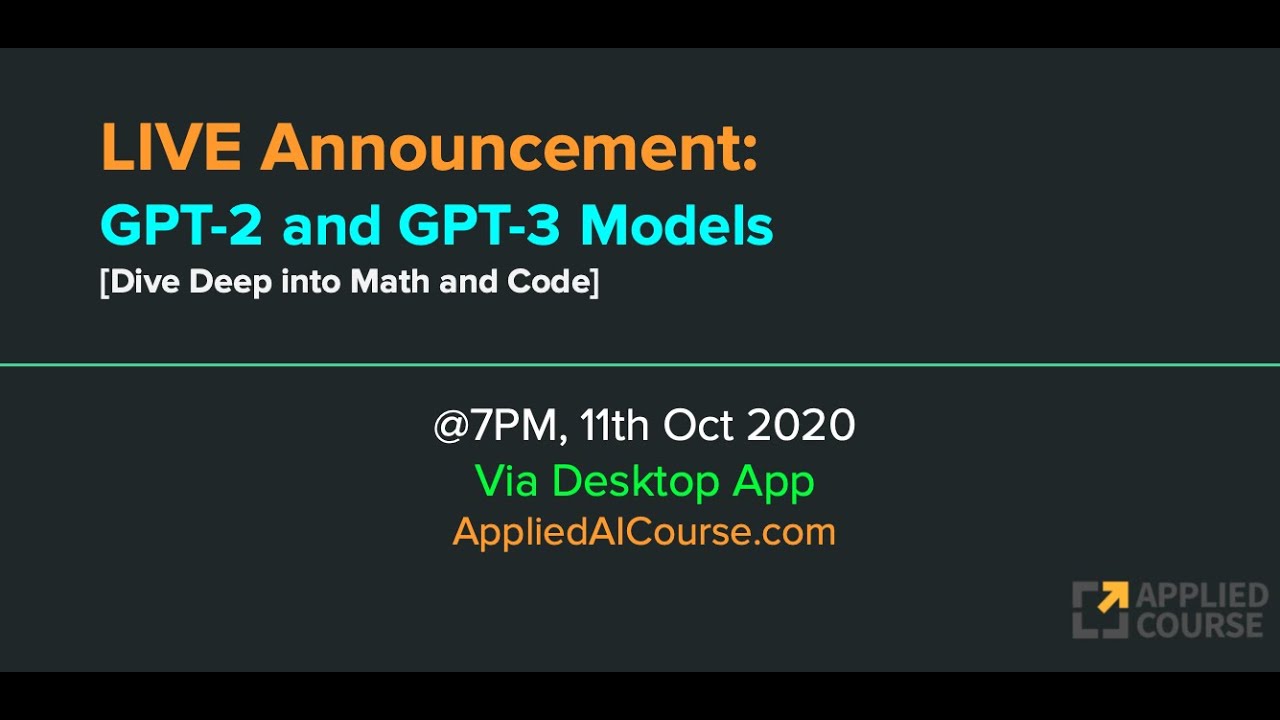 Announcement: LIVE on GPT-2 and GPT-3 Models [11th Oct 2020]