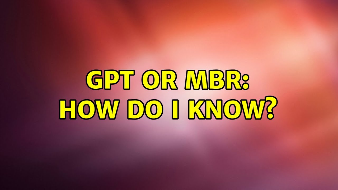 Unix & Linux: GPT or MBR: How do I know? (7 Solutions!!)