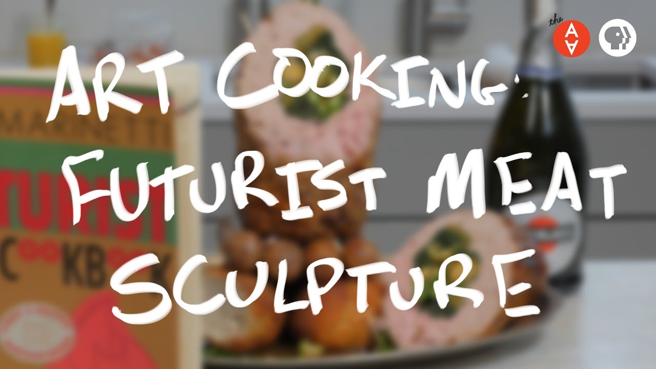 Art Cooking: Futurist Meat Sculpture | The Art Assignment | PBS Digital Studios