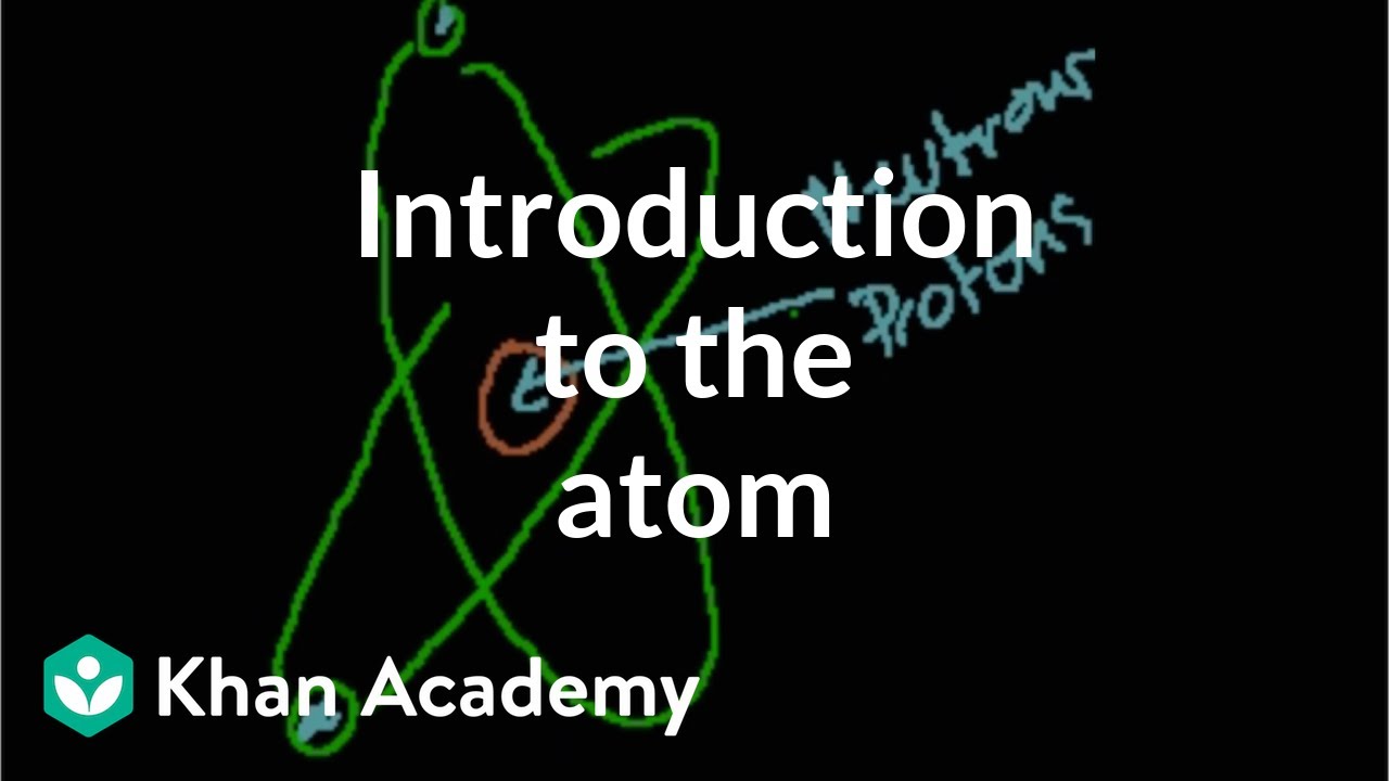 Introduction to the atom | Chemistry of life | Biology | Khan Academy
