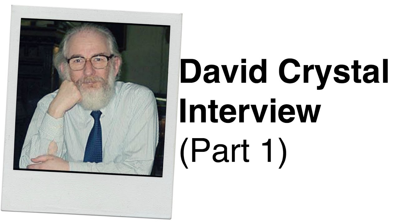 454. David Crystal Interview (Part 1) Professor of Linguistics