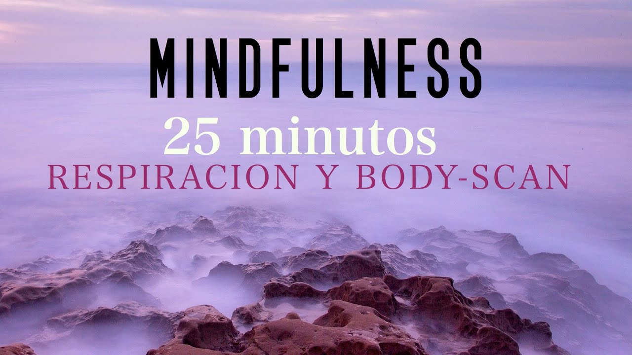 Mindfulness Meditación Guiada: Respiración y Bodyscan 25 minutos