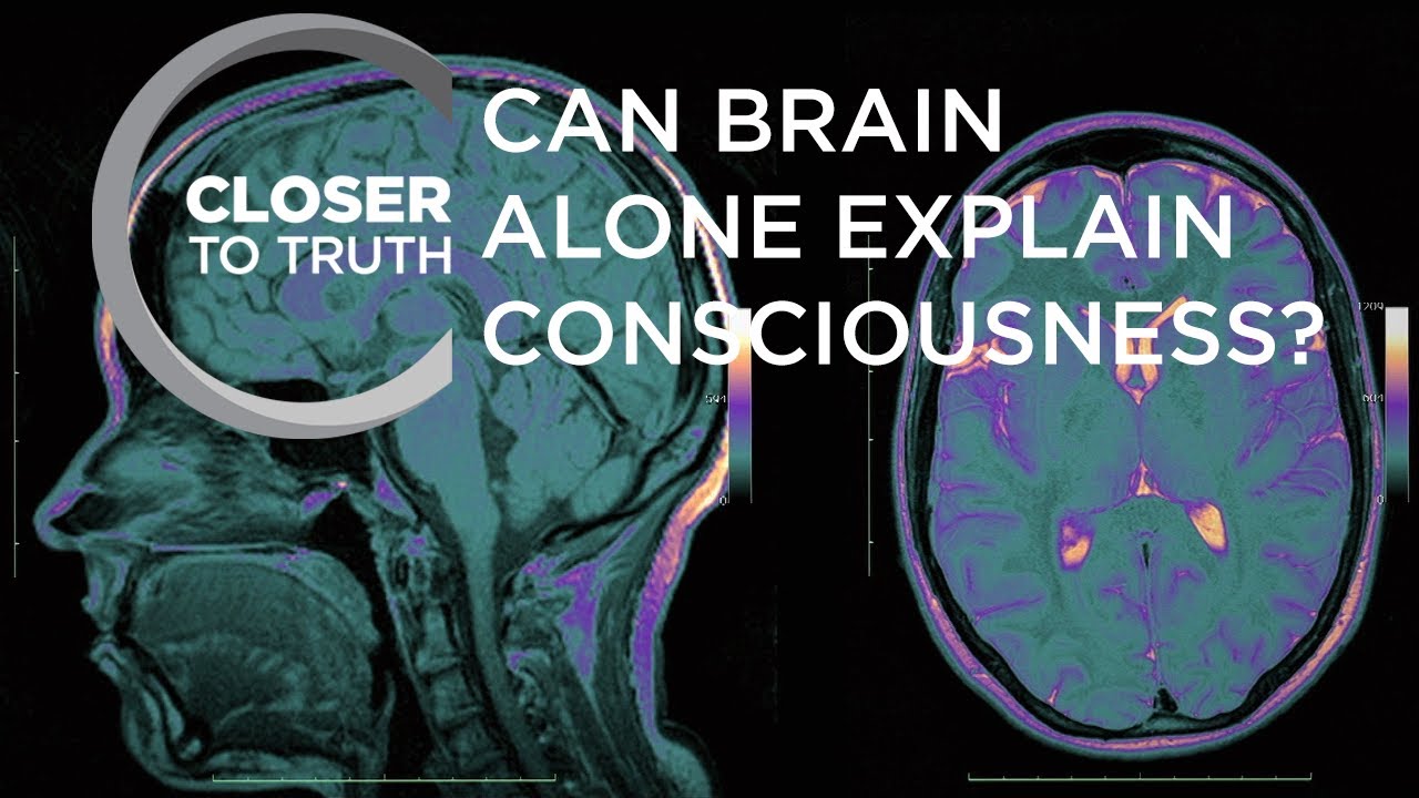 Can Brain Alone Explain Consciousness? | Episode 1607 | Closer To Truth