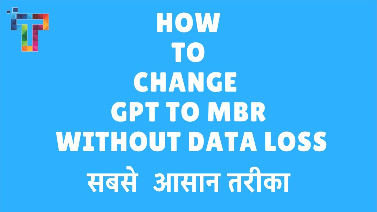 how to convert GPT to MBR WITHOUT DATA LOSS IN EASIEST WAY