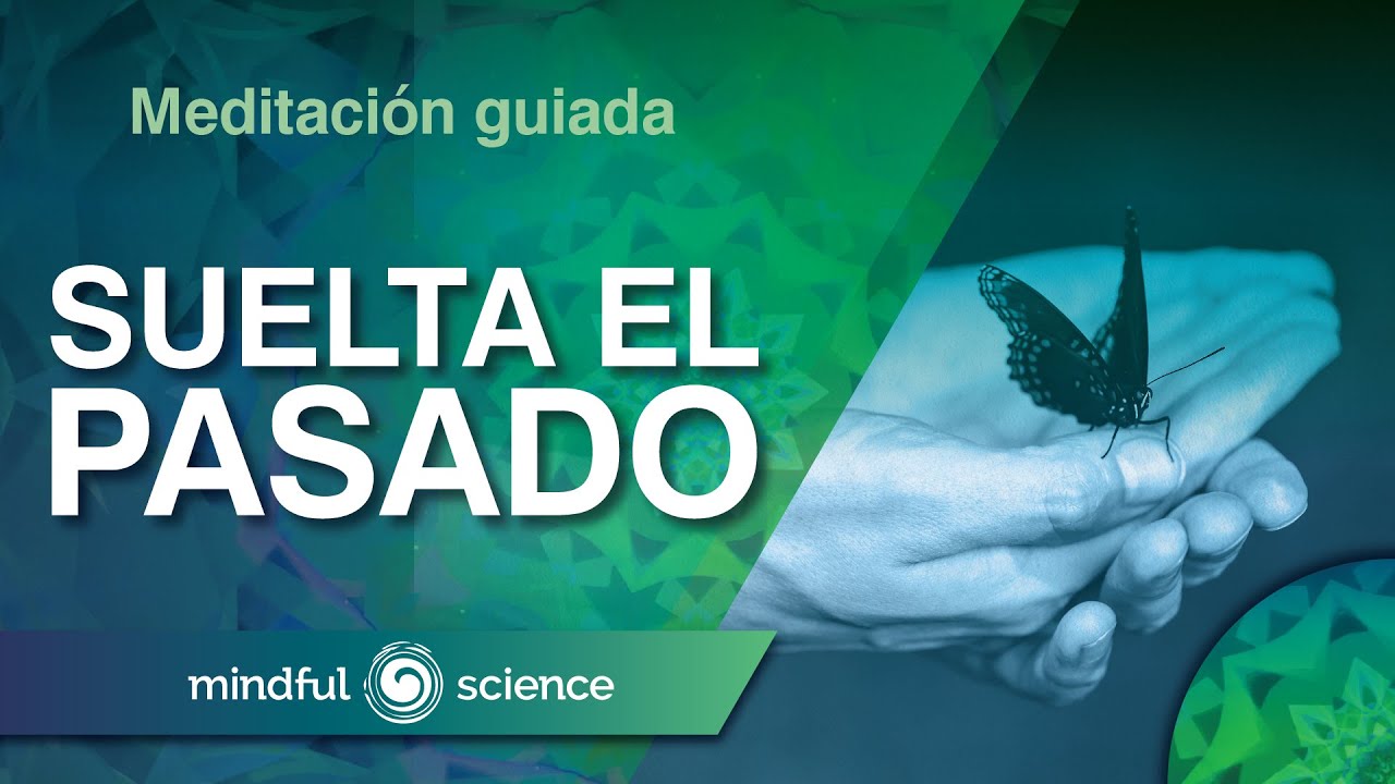 Hermosa Meditación Guiada: Agradece, Bendice, Ama y Suelta.| Mindful Science.