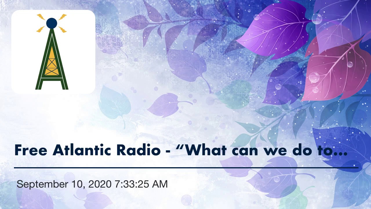 Free Atlantic Radio – 9/11/2020 – “What Can We Do to Be Safer?”