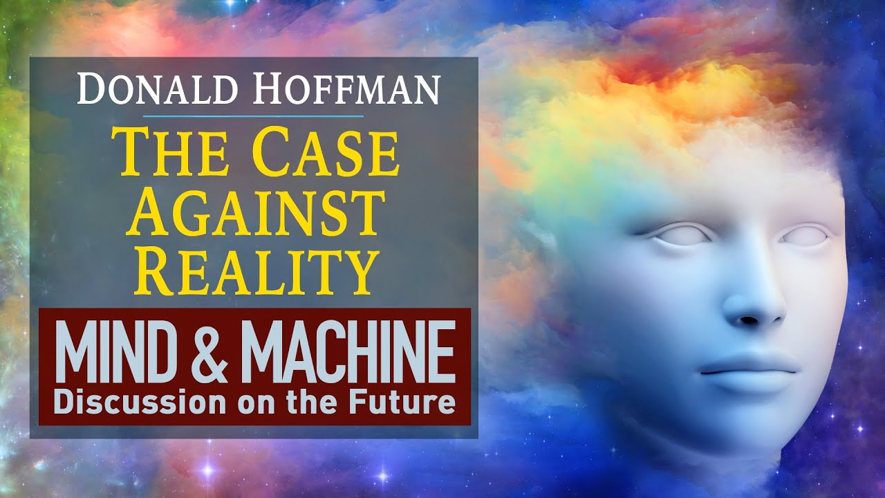 The Case Against Reality – Donald Hoffman (Cognitive Science, Consciousness, Evolution, Philosophy)