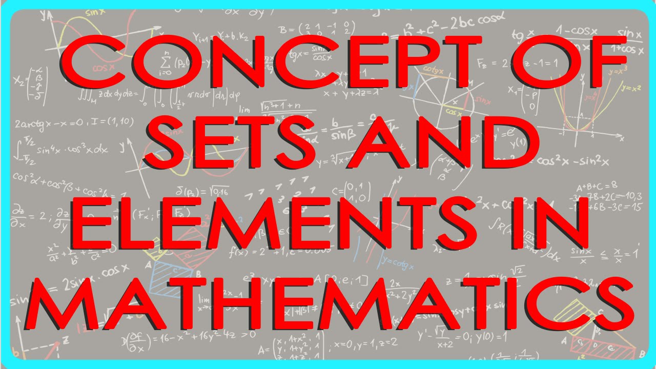 Concept of sets and elements in Mathematics