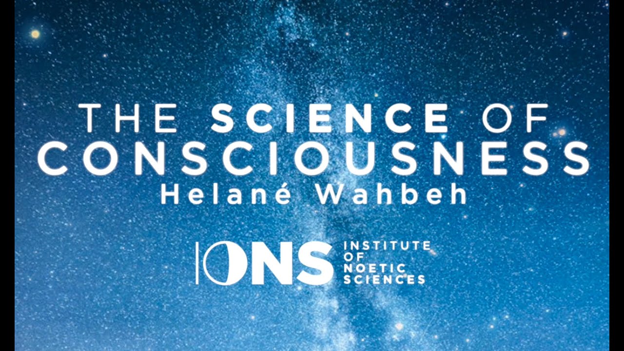 The Science of Consciousness – Helané Wahbeh