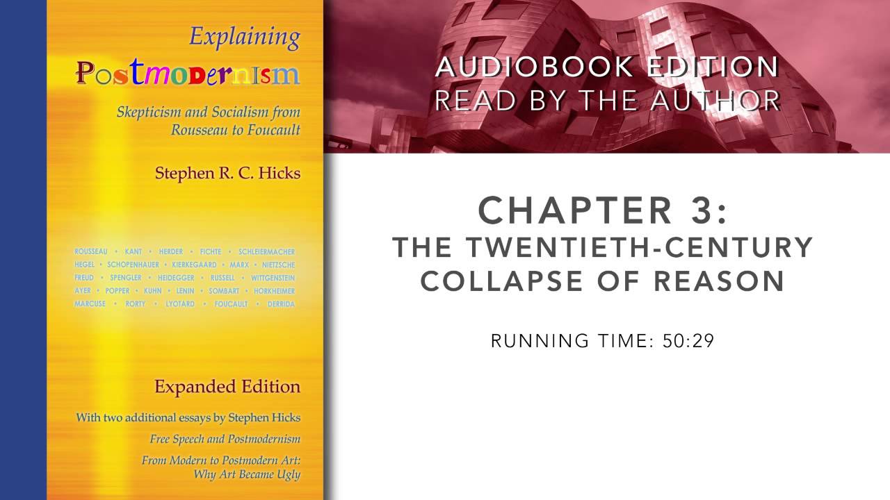 Explaining Postmodernism: Chapter 3: The Twentieth-Century Collapse of Reason