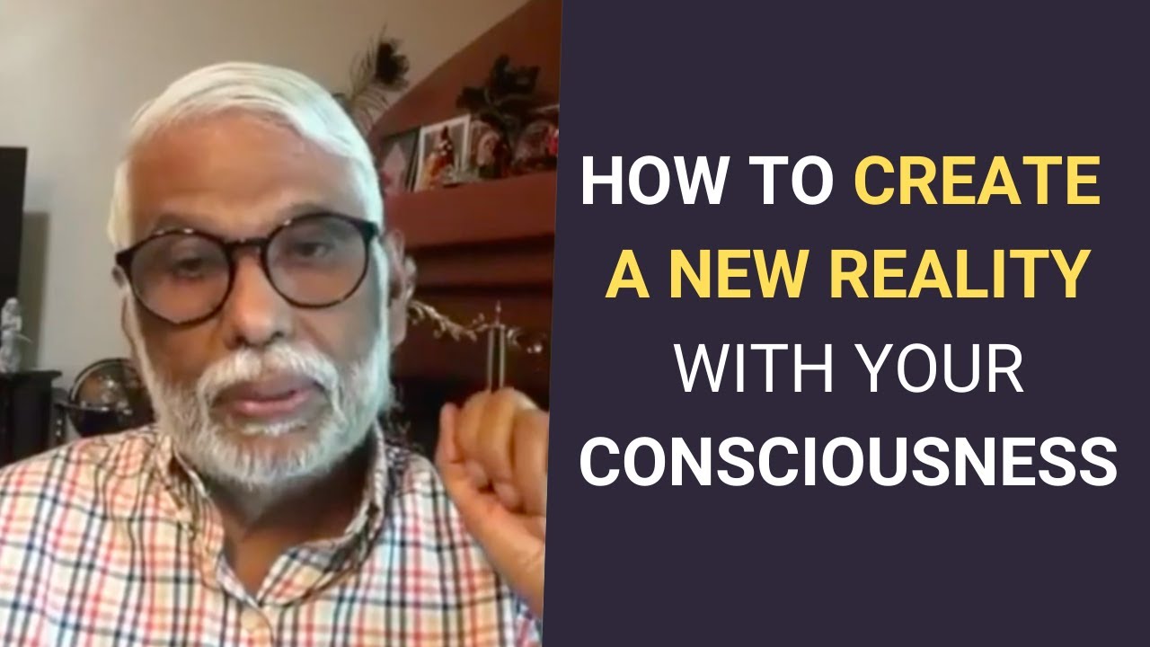 Consciousness Explained: How You Can Create a New Reality With Your Consciousness