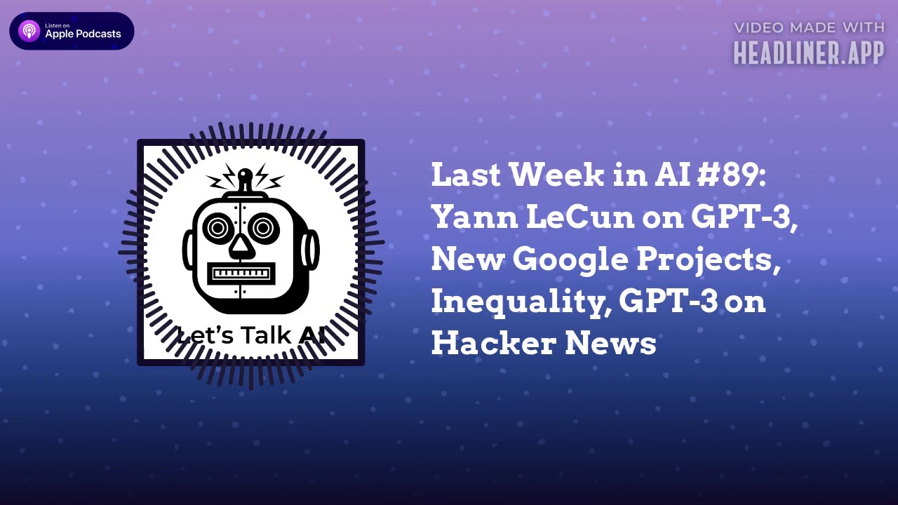 Last Week in AI #89: Yann LeCun on GPT-3, New Google Projects, Inequality, GPT-3 on Hacker News