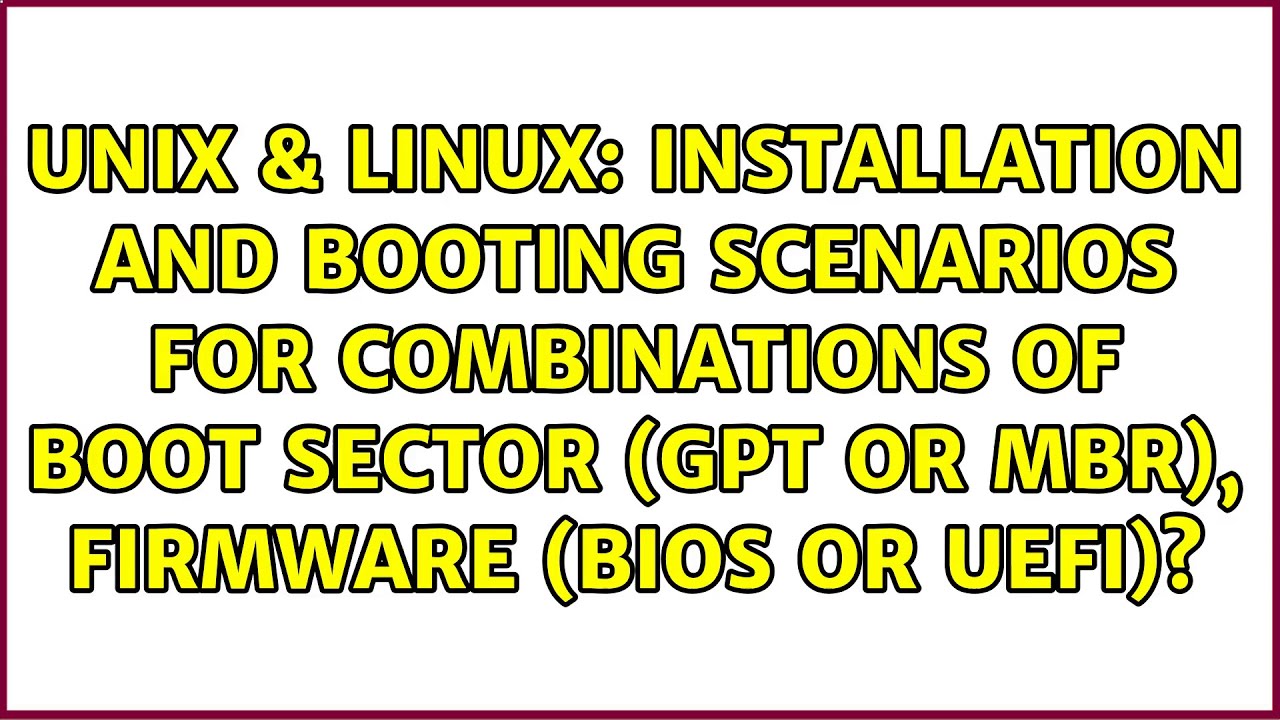 Installation and booting scenarios for combinations of boot sector (GPT