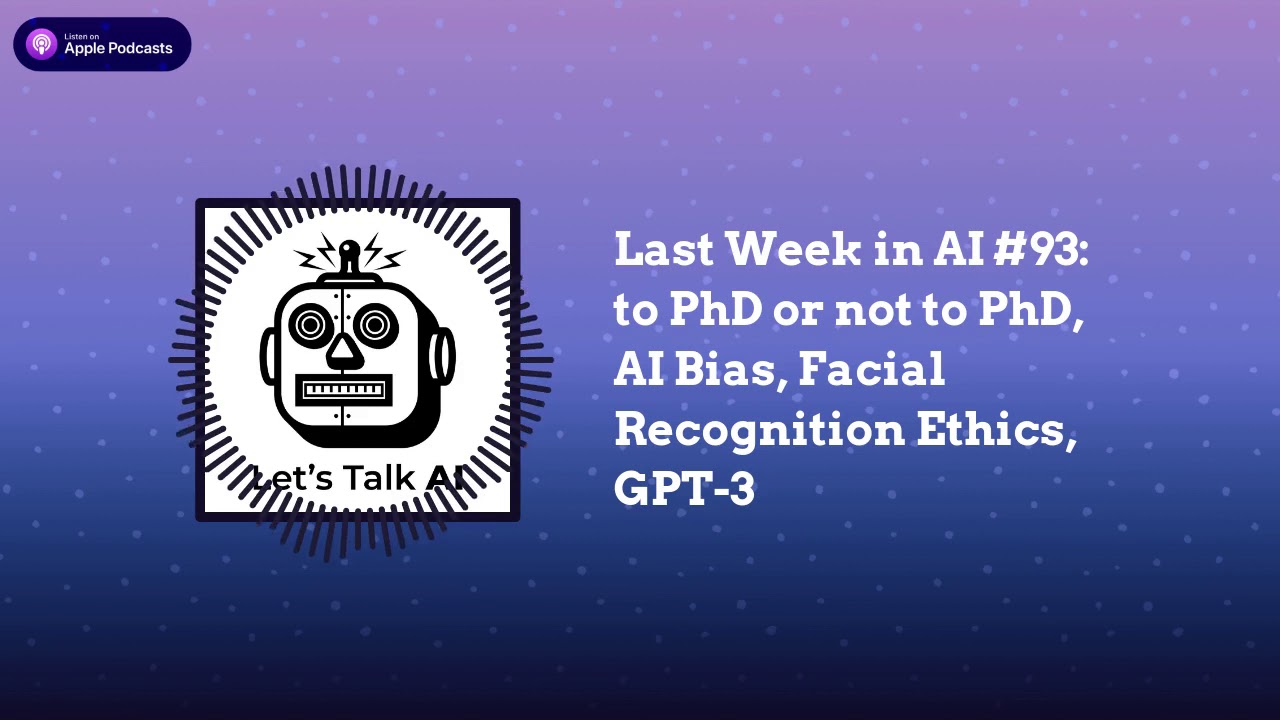 Last Week in AI #93: to PhD or not to PhD, AI Bias, Facial Recognition Ethics, GPT-3