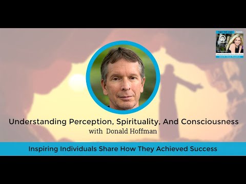 Understanding Perception, Spirituality, And Consciousness With Donald Hoffman