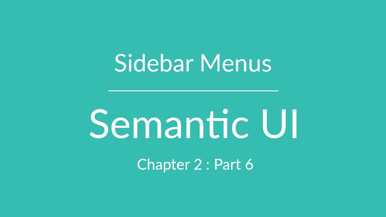 Semantic UI – Sidebar Menu – Chapter 2 Part 6