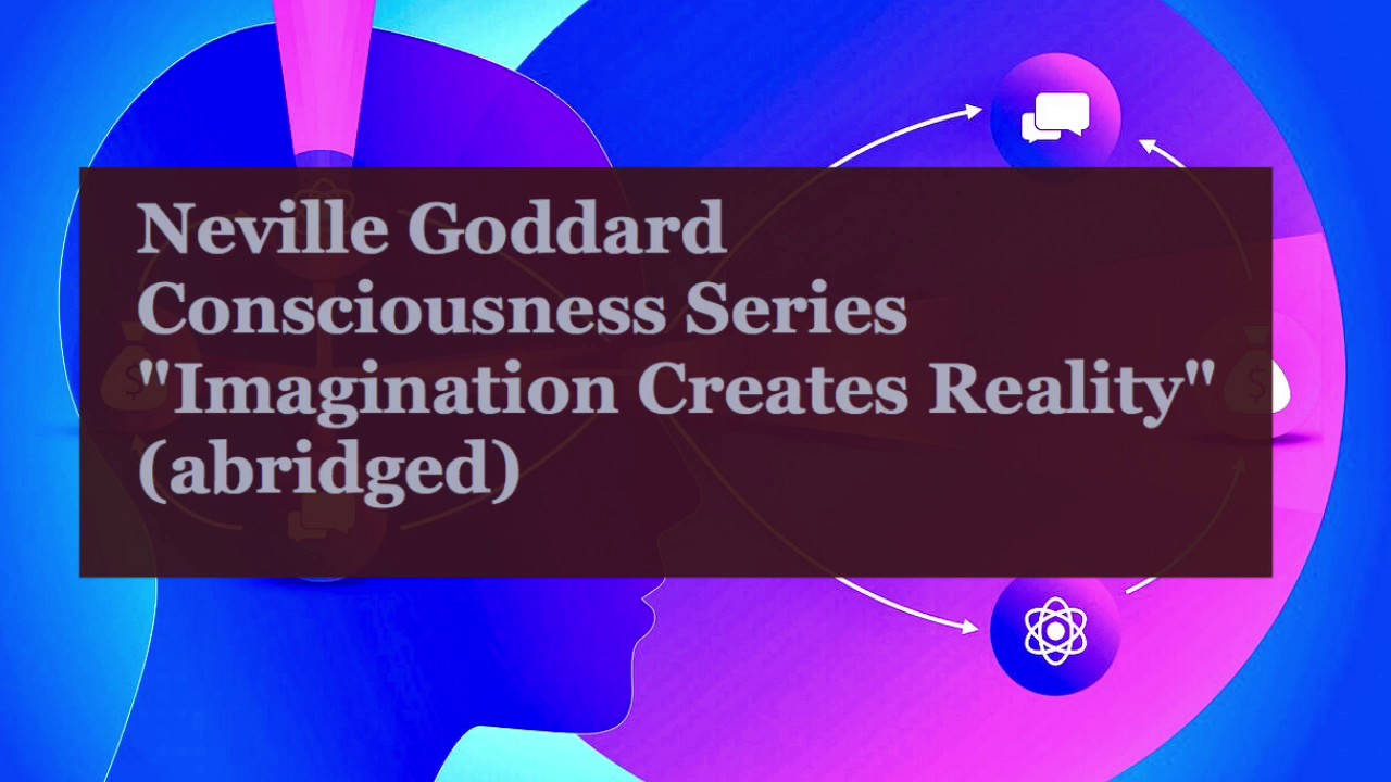 Neville Goddard "Consciousness Series: Imagination Creates Reality" 1/13