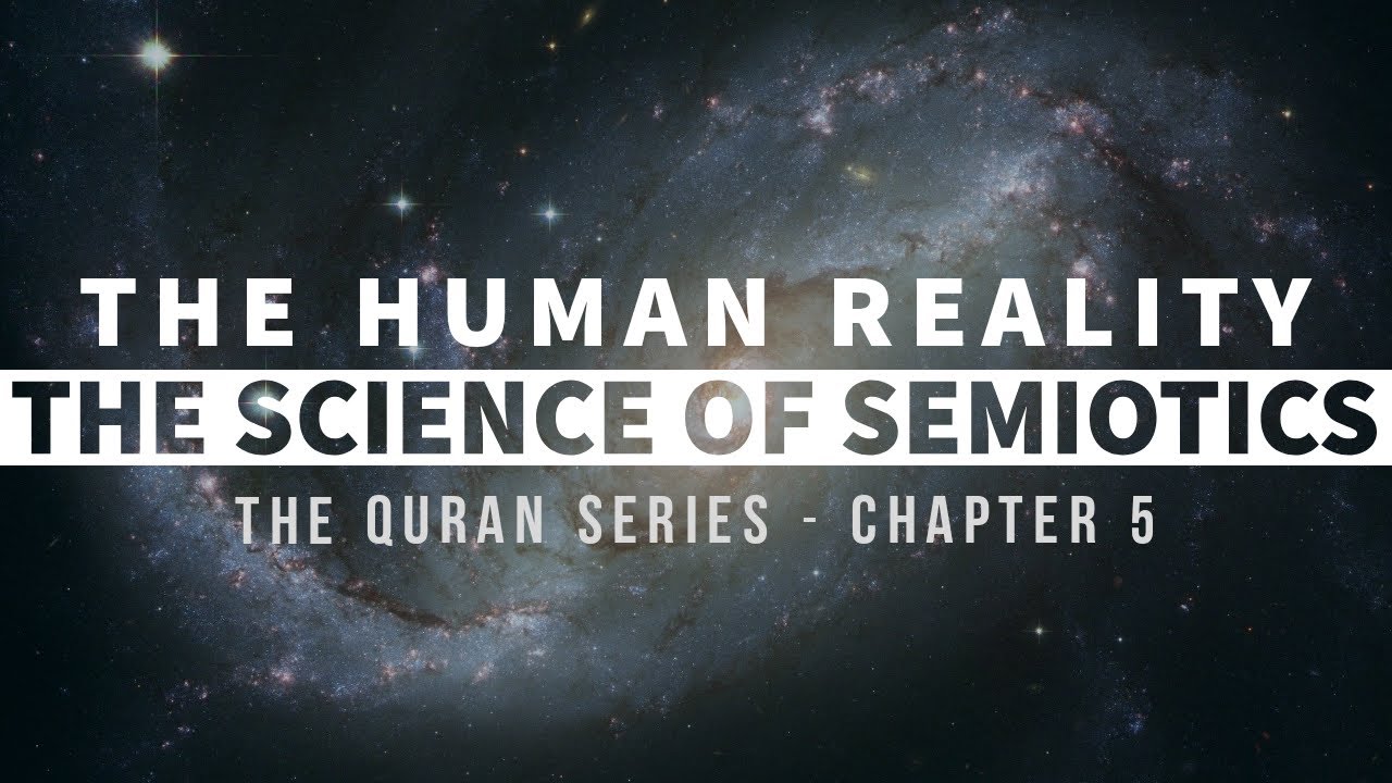 The Science Of Semiotics | The Quran Series, Chapter 5