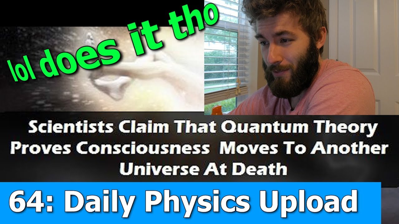 Does Quantum Physics Prove Consciousness Moves To Another Universe When You Die | Article Review
