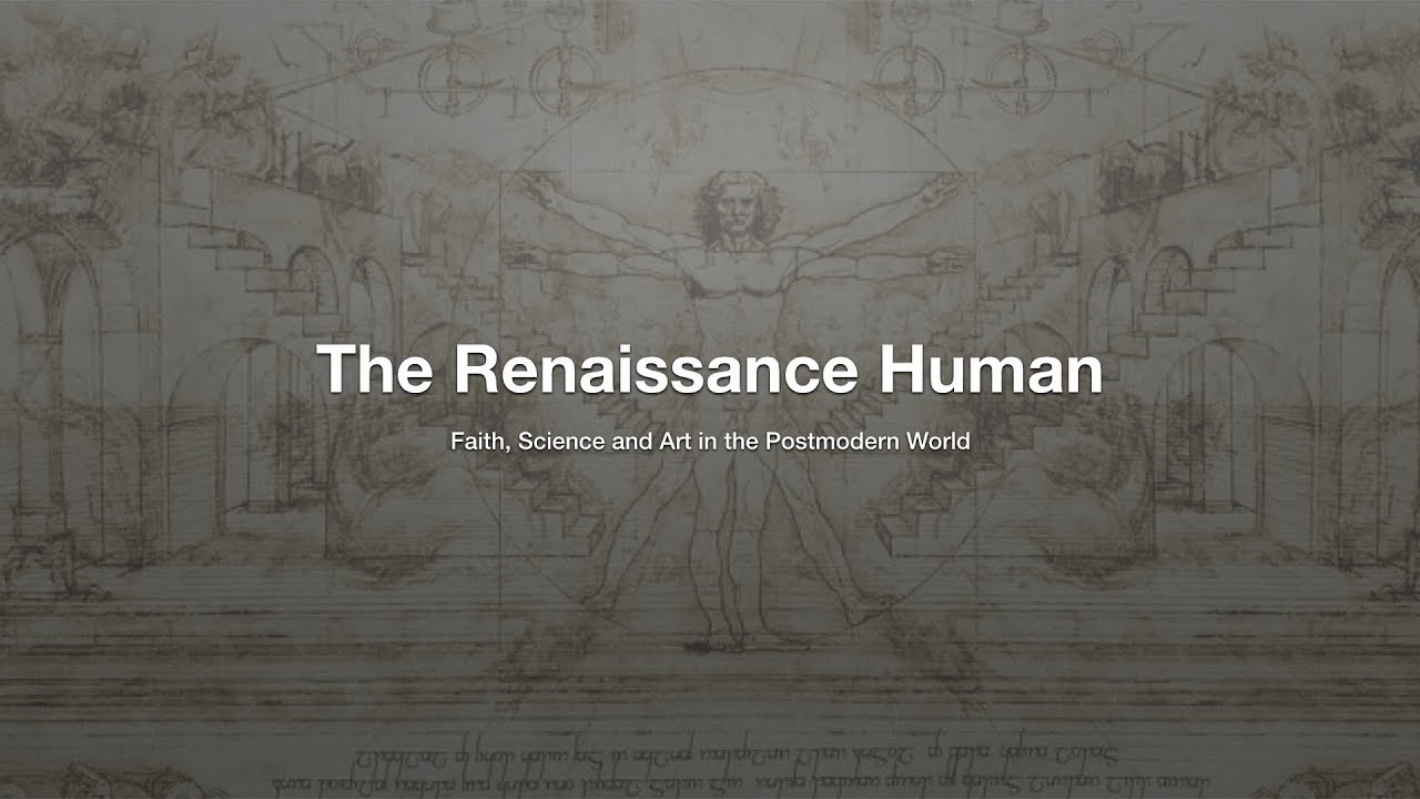 Ken Meats – The Renaissance Human: Faith Art and Science in the Postmodern World