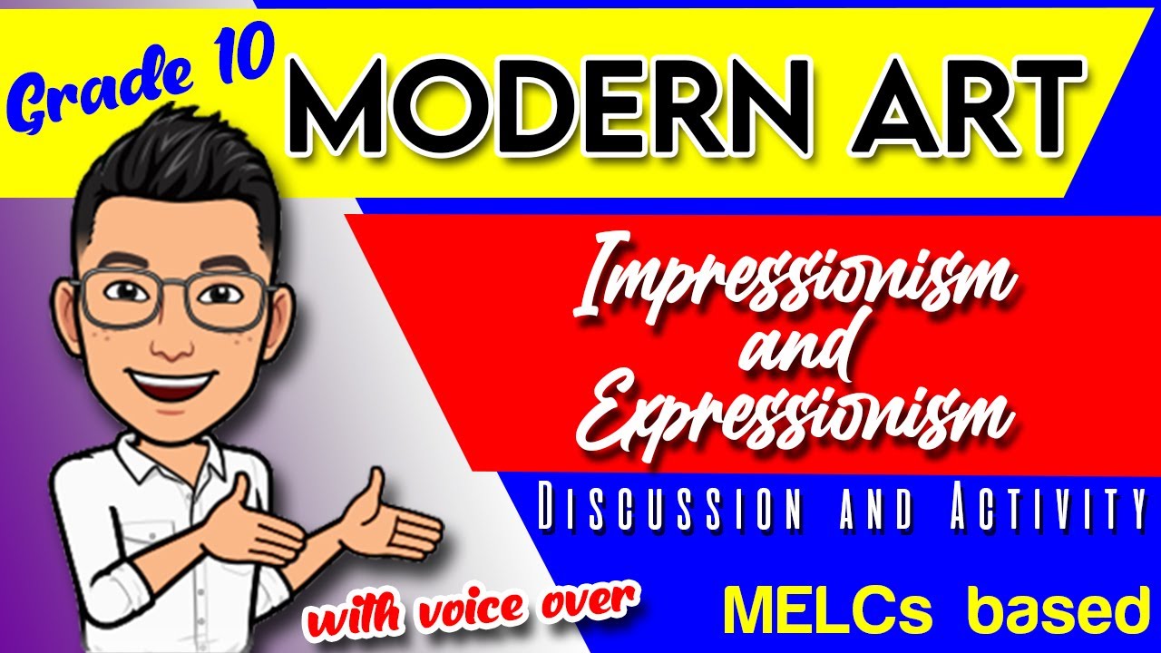 MODERN ART | Impressionism and Expressionism-DISCUSSION and ACTIVITY FOR GRADE 10- Module Based