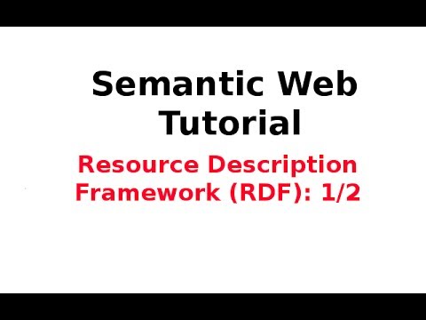 Semantic Web Tutorial 3/14: Resource Description Framework (RDF) 1/2